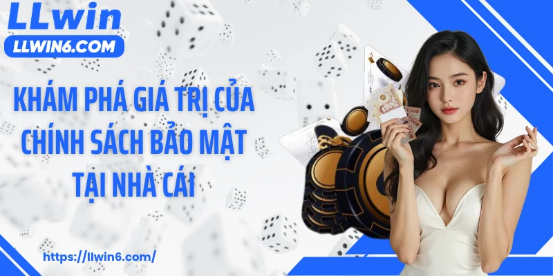 Khám phá giá trị của chính sách bảo mật tại nhà cái